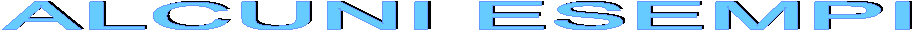 ALCUNI ESEMPI